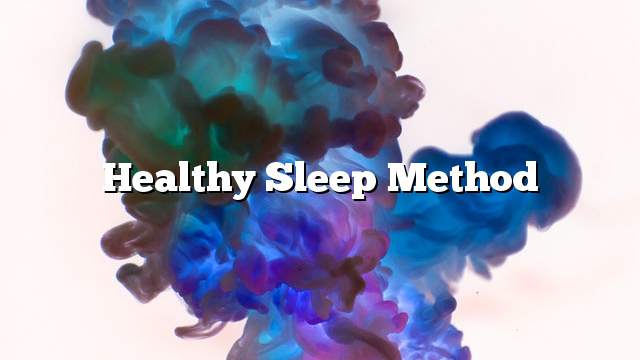 Healthy sleep method
