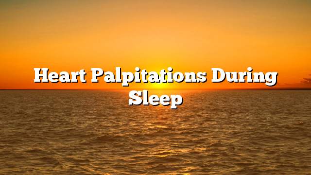 Heart palpitations during sleep
