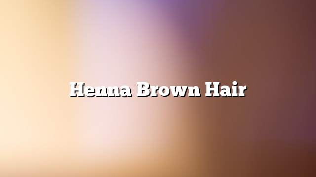 Henna brown hair