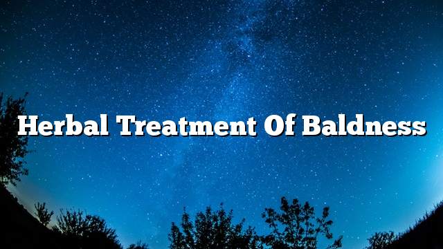 Herbal treatment of baldness