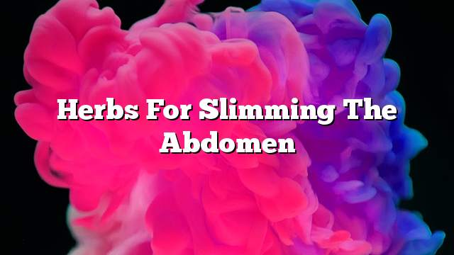 Herbs for slimming the abdomen
