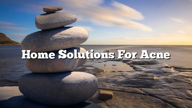 Home solutions for acne