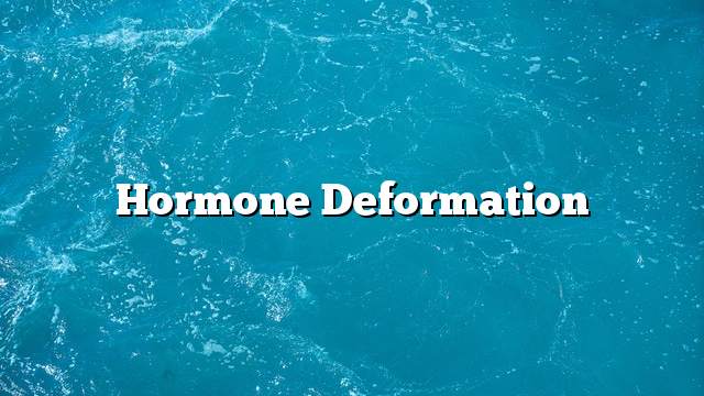 Hormone deformation