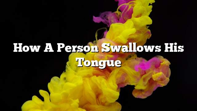 How a person swallows his tongue