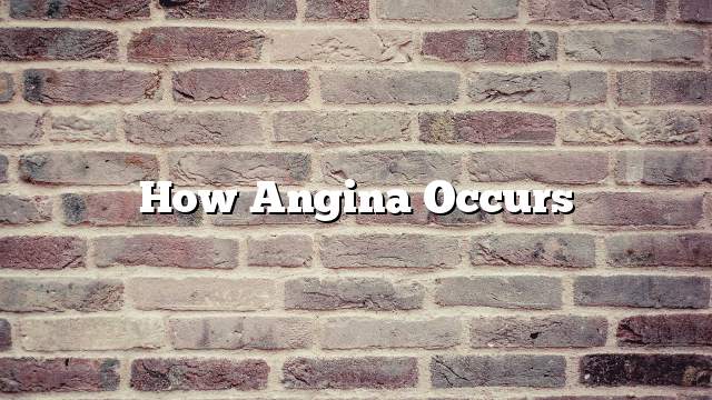 How angina occurs