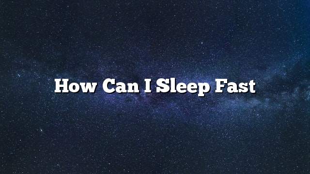How can I sleep fast
