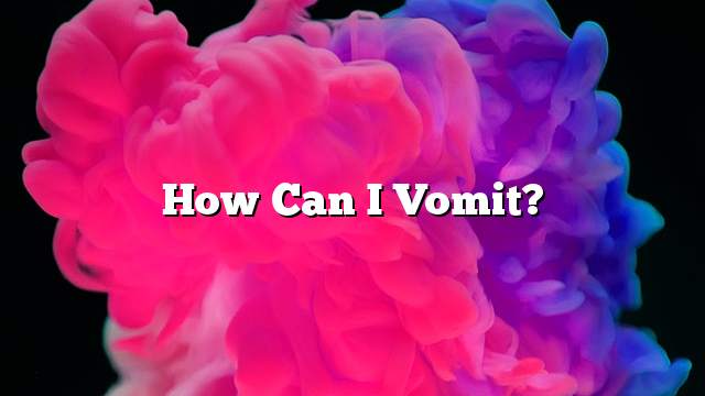 How can I vomit?