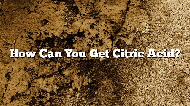 How can you get citric acid?