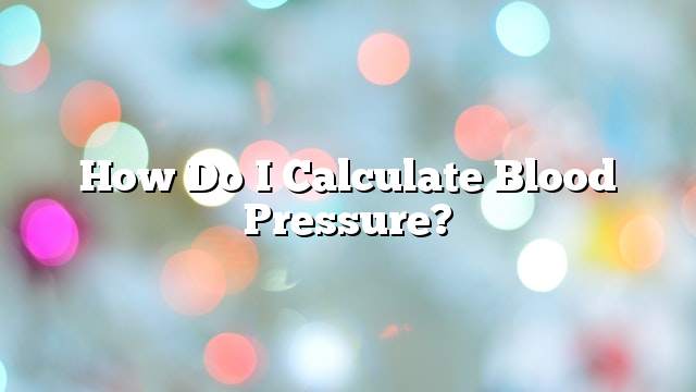 How do I calculate blood pressure?