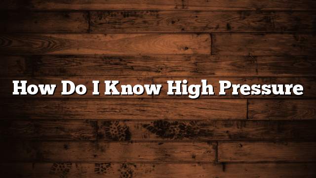 How do I know high pressure