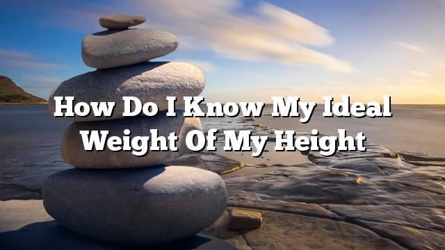 How do I know my ideal weight of my height