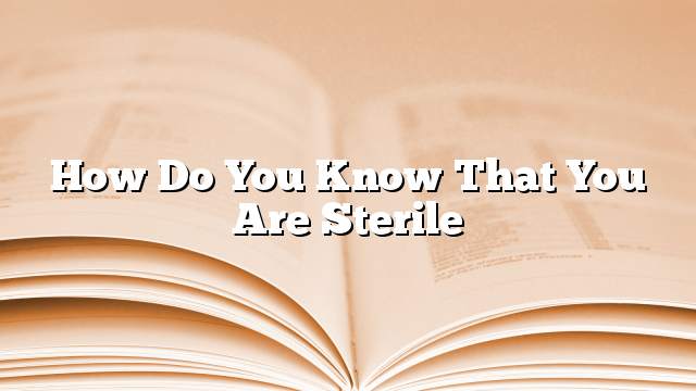 How do you know that you are sterile
