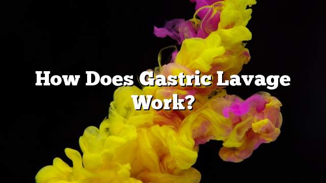 How does gastric lavage work?