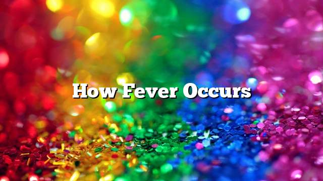 How fever occurs