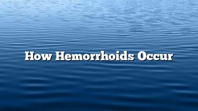 How hemorrhoids occur