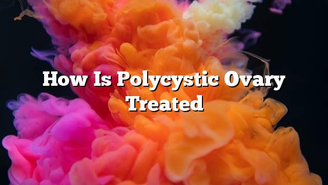 How is polycystic ovary treated