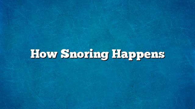 How Snoring Happens