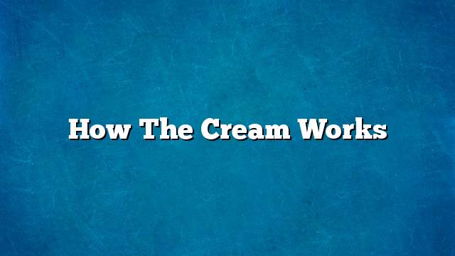 How the cream works