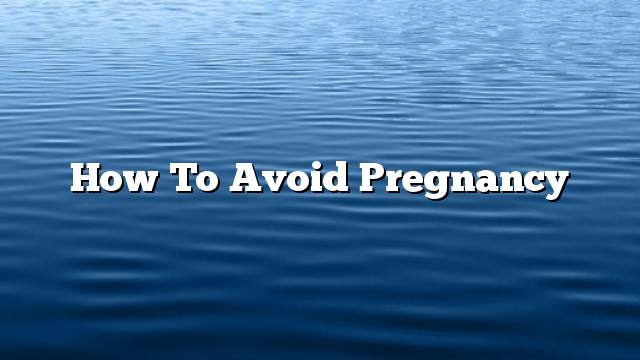 How to avoid pregnancy