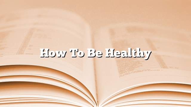 How to be healthy
