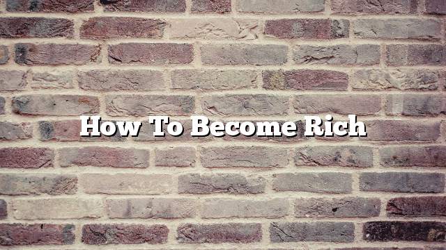 How to become rich