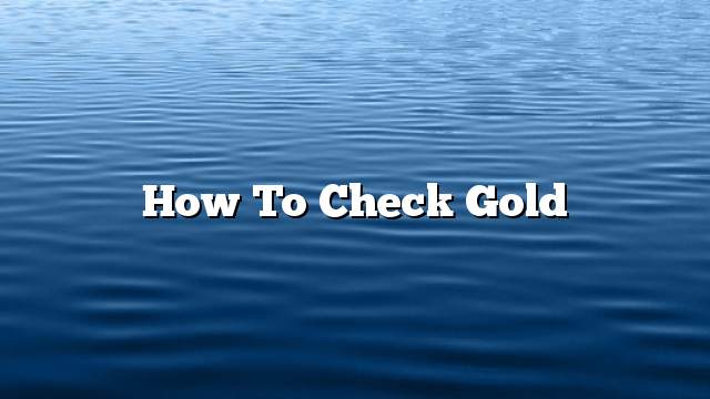 How to check gold