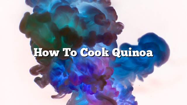 How to cook quinoa