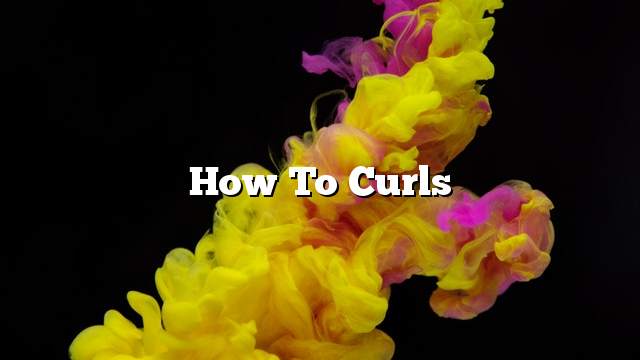 How to curls