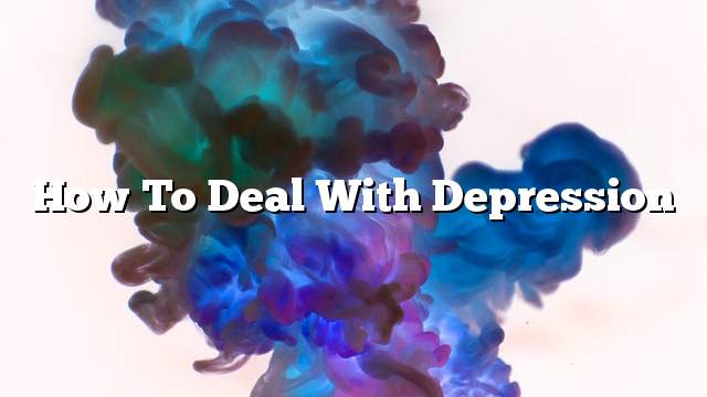 How to deal with depression