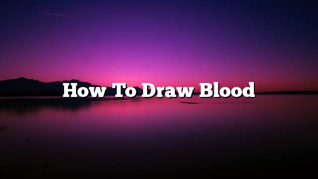 How to draw blood