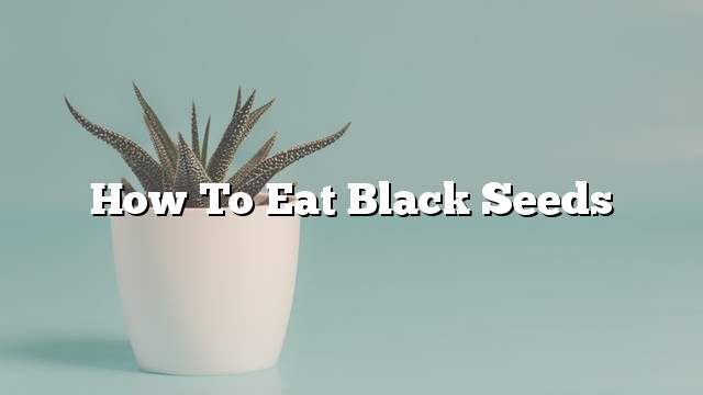 How to eat black seeds