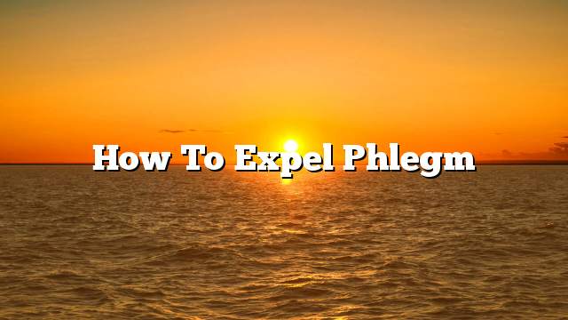 How to expel phlegm