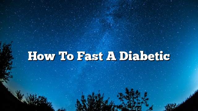 How to fast a diabetic