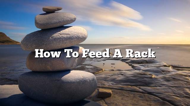 How to Feed a Rack