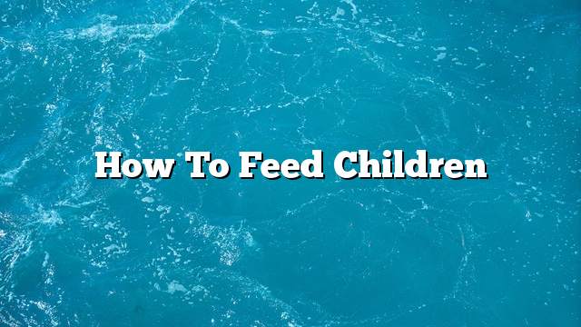 How to feed children