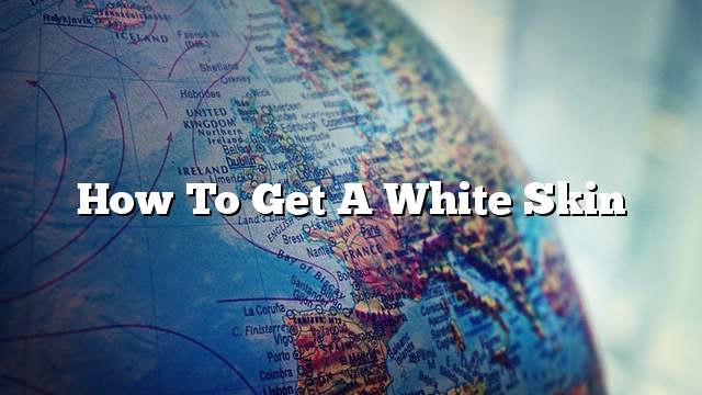 How to get a white skin