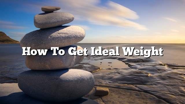 How To Get Ideal Weight