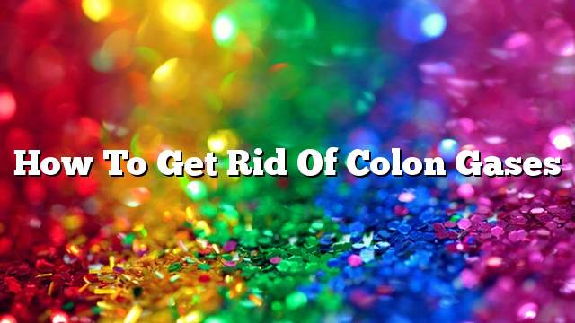 How to get rid of colon gases