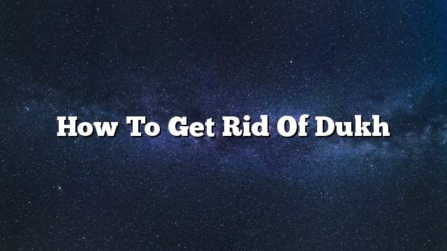 How to get rid of dukh