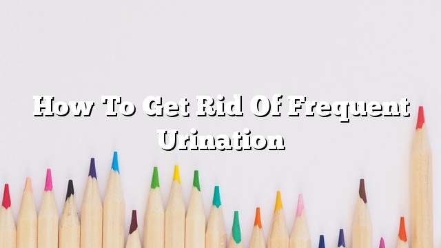 How to get rid of frequent urination