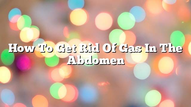 How to get rid of gas in the abdomen