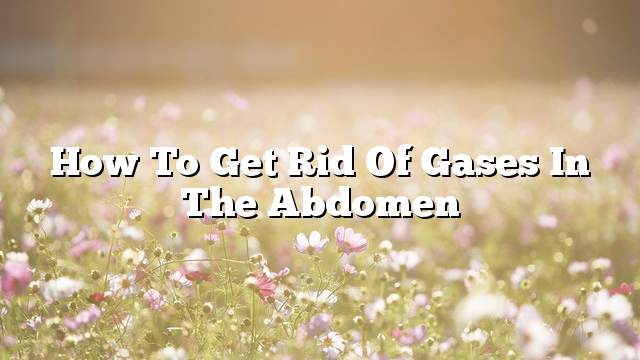 How to get rid of gases in the abdomen