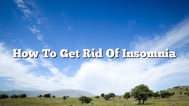 How to get rid of insomnia