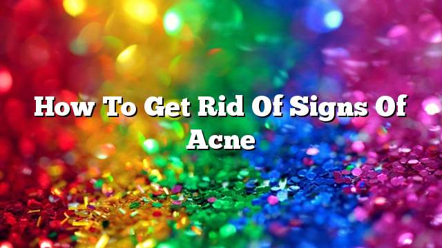 How to get rid of signs of acne