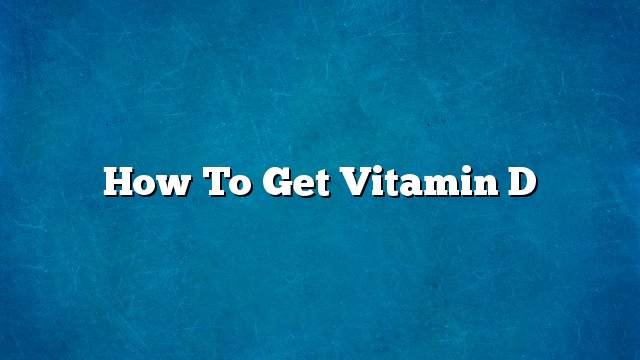 How to get Vitamin D