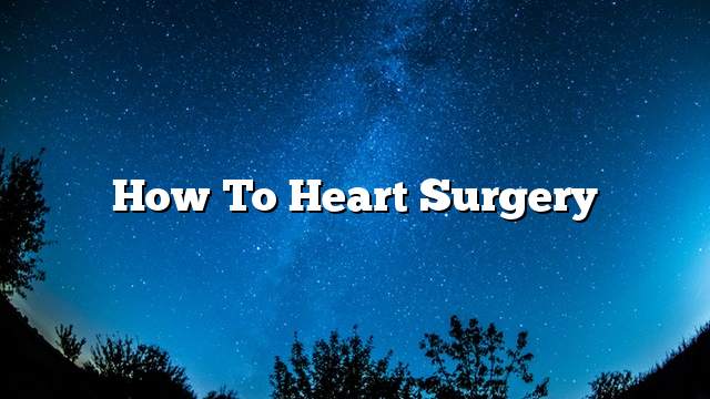 How to Heart Surgery