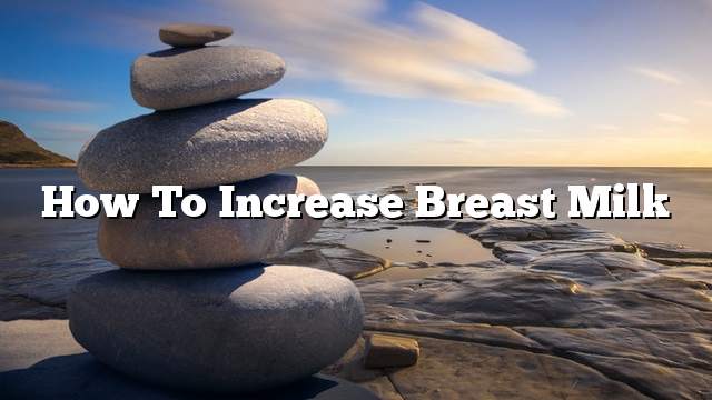 How to increase breast milk