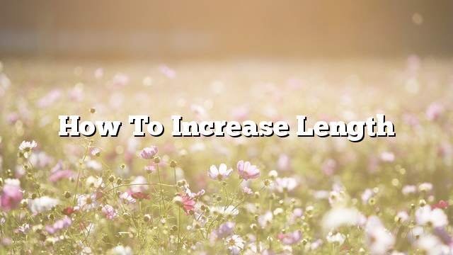 How to Increase Length
