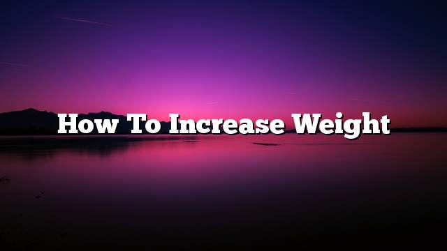 How to increase weight