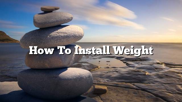 How to install weight
